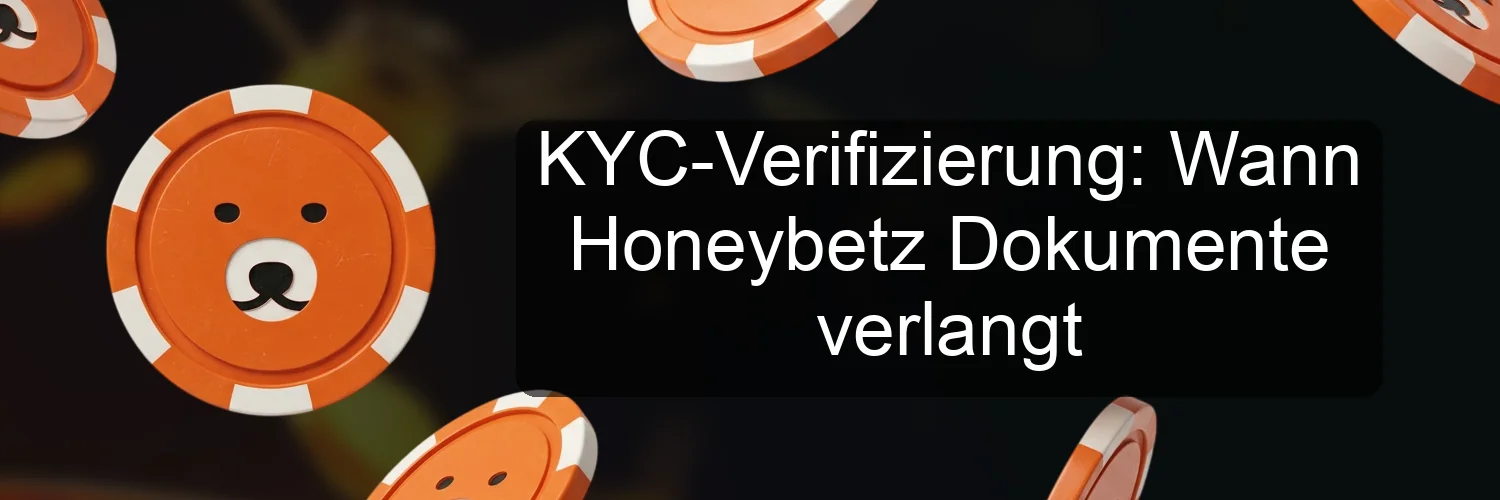 KYC-Verifizierung: Wann Honeybetz Dokumente verlangt